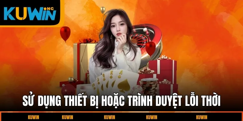 su-dung-thiet-bi-hoac-trinh-duyet-loi-thoi