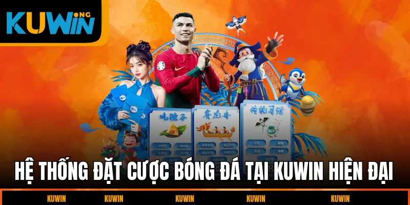 he-thong-ca-cuoc-bong-da-kuwin-hien-dai
