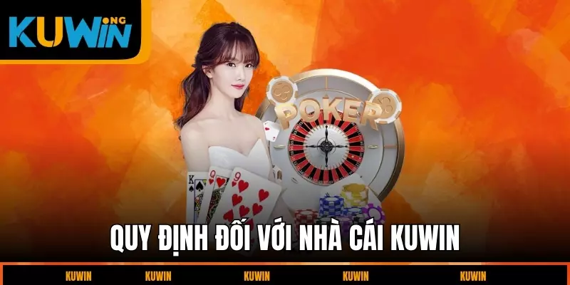 quy-dinh-doi-voi-nha-cai-kuwin