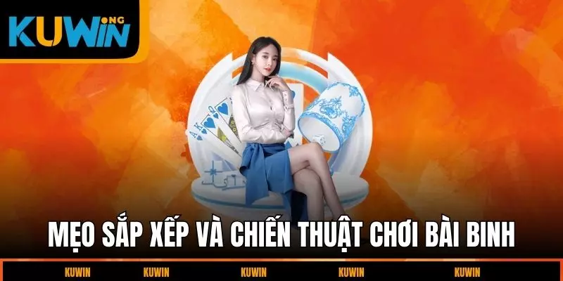 meo-xap-xep-va-chien-thuat-choi-bai-binh