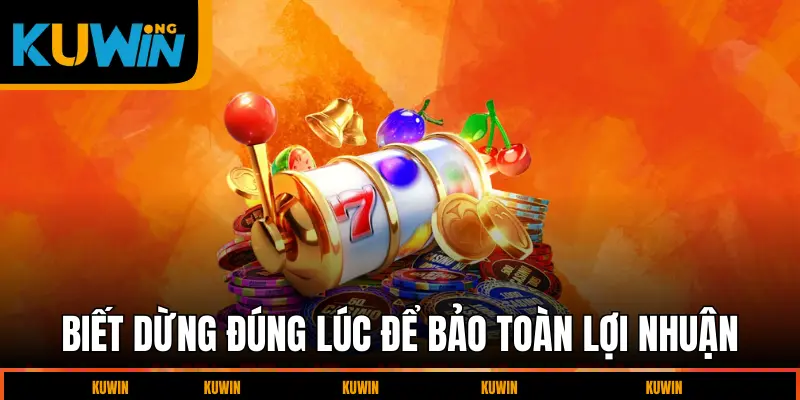 biet-dung-dung-luc-de-bao-toan-loi-nhuan