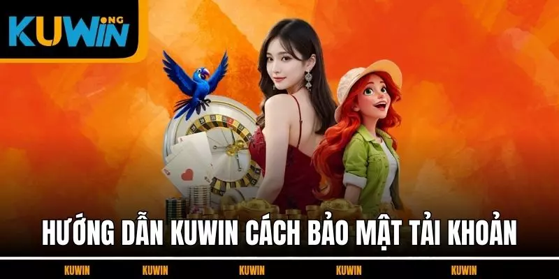 huong-dan-kuwin-cach-bao-mat-tai-khoan
