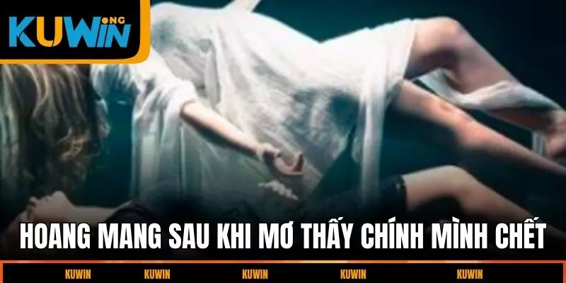 hoang-mang-sau-khi-mo-thay-chinh-minh-chet