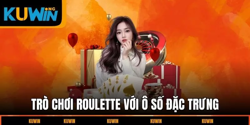 gioi-thieu-tro-choi-roulette-voi-o-so-dac-trung