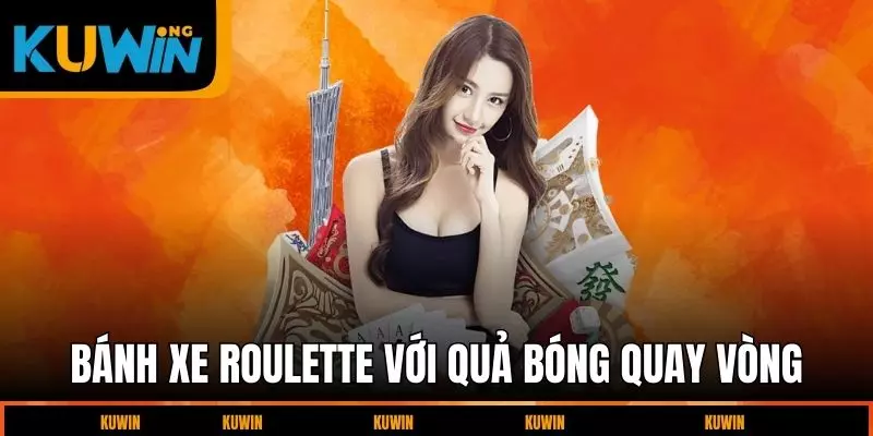 banh-xe-roulette-voi-qua-bong-quay-vong