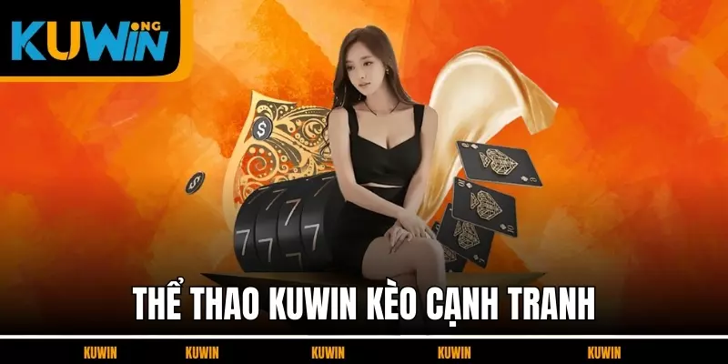 the-thao-kuwin-keo-canh-tranh