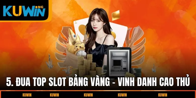 dua-top-slot-bang-vang-vinh-danh-cao-thu