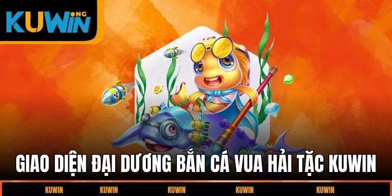 giao-dien-dai-duong-ban-ca-vua-hai-tac-kuwin