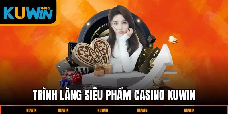 trinh-lang-sieu-pham-casino-kuwin