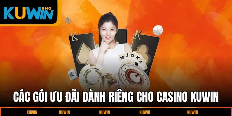 cac-goi-uu-dai-danh-rieng-cho-casino-kuwin