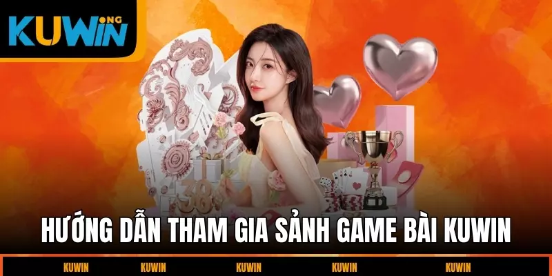 huong-dan-tham-gia-sanh-game-bai-kuwin
