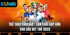 the-thao-cmd368-san-choi-hap-dan-cho-cac-bet-thu-2025