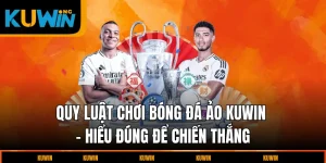 quy-luat-choi-bong-da-ao-kuwin-hieu-de-chien-thang