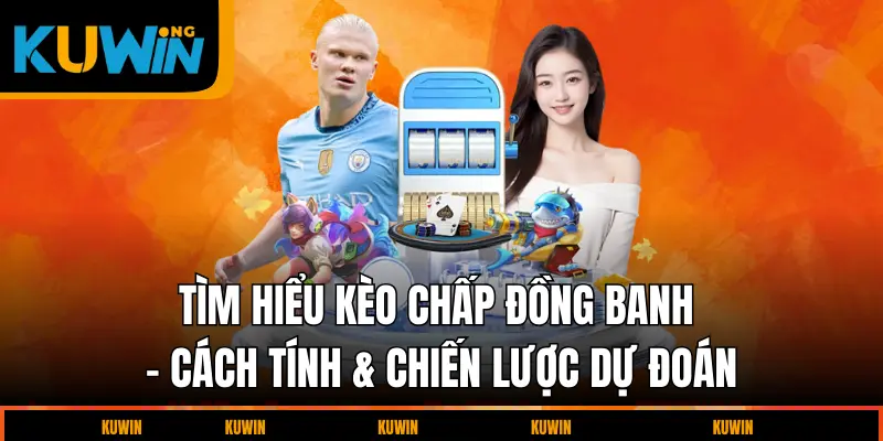 tim-hieu-keo-chap-dong-banh-cach-tinh-va-chien-luoc-du-doan